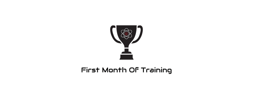 First Month of Training – Achievement Trophy