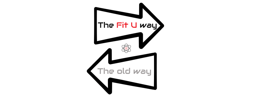 A minimalist design featuring two arrows, one labeled "The Old Way" in gray pointing left, and the other labeled "FIT U WAY"
